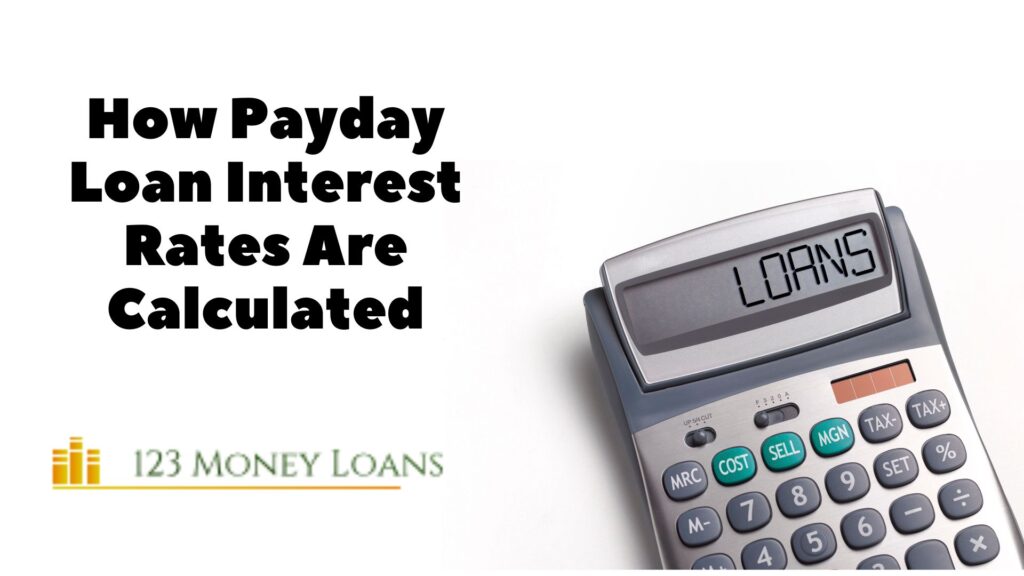 How Payday Loan Interest Rates Are Calculated 6 How Payday Loan Interest Rates Are Calculated - 123moneyloans