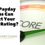 How Payday Loans Can Affect Your Credit Rating