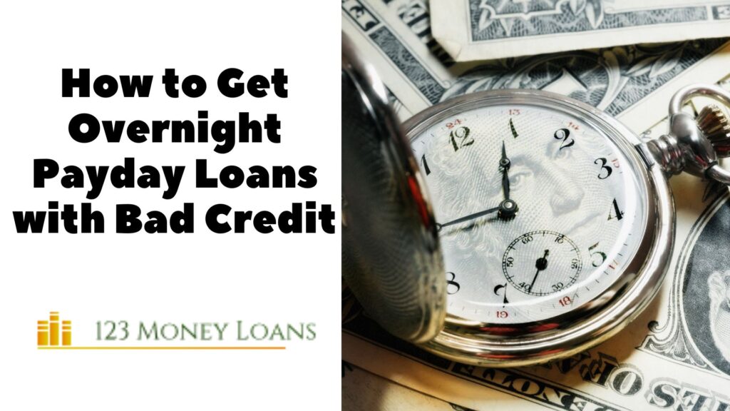 How to Get Overnight Payday Loans with Bad Credit 7 How to Get Overnight Payday Loans with Bad Credit